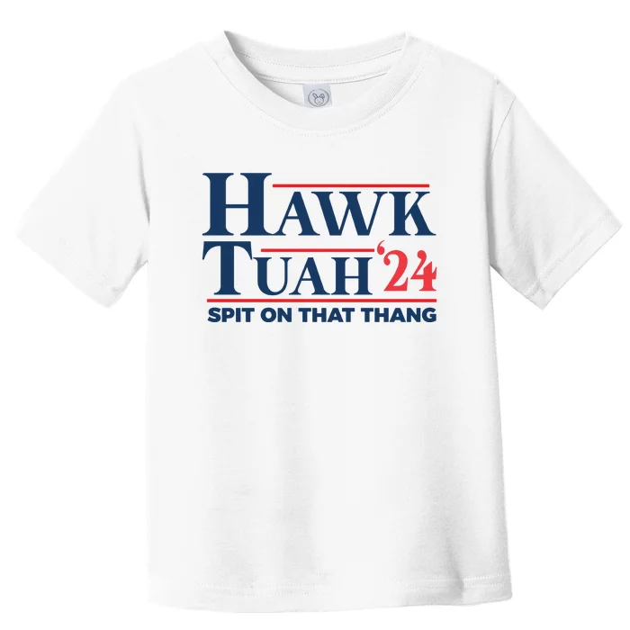 Hawk Tuah Spit On That Thang Toddler T-Shirt