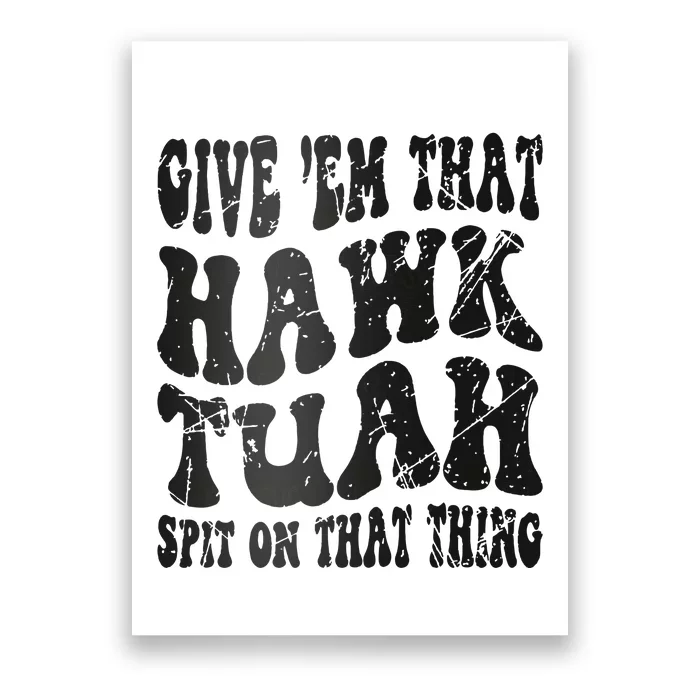 Hawk Tuah Spit On That Thing Poster