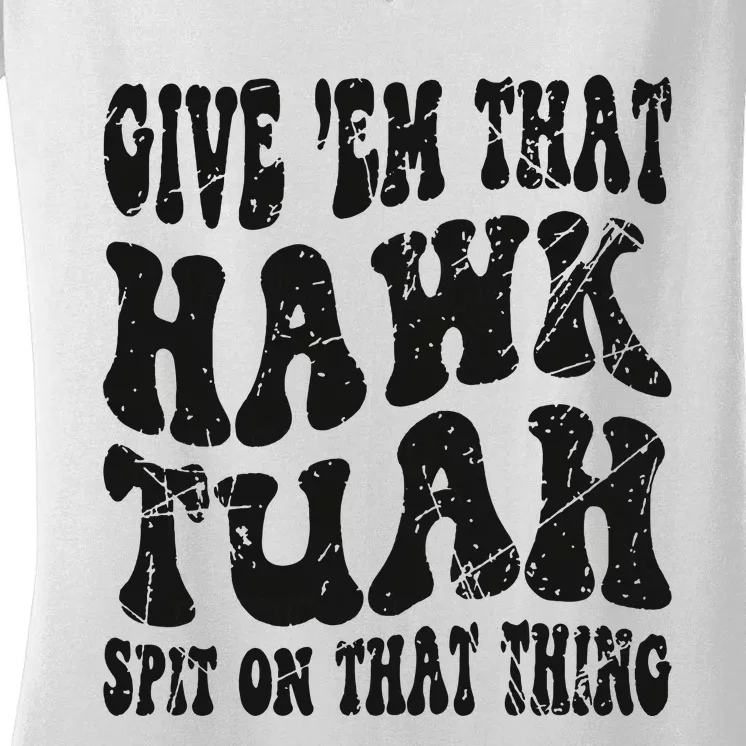 Hawk Tuah Spit On That Thing Women's V-Neck T-Shirt