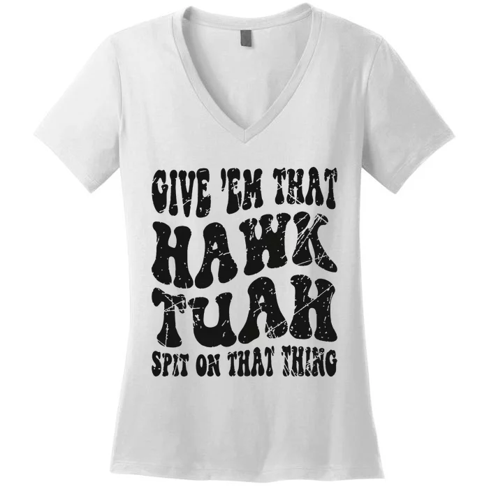 Hawk Tuah Spit On That Thing Women's V-Neck T-Shirt