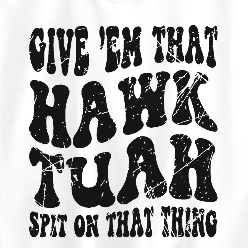 Hawk Tuah Spit On That Thing Kids Sweatshirt