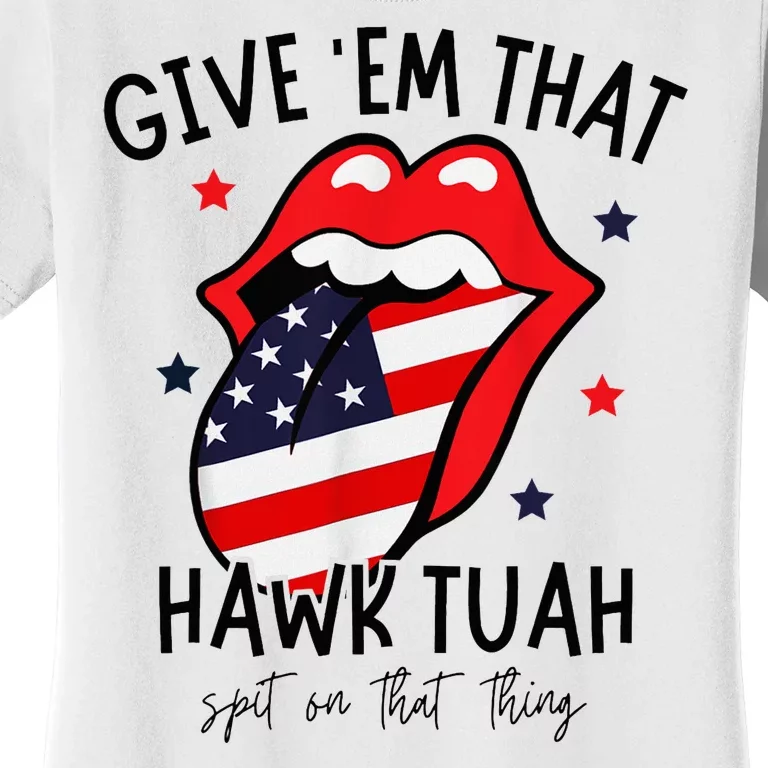 Hawk Tuah Spit On That Thang Women's T-Shirt