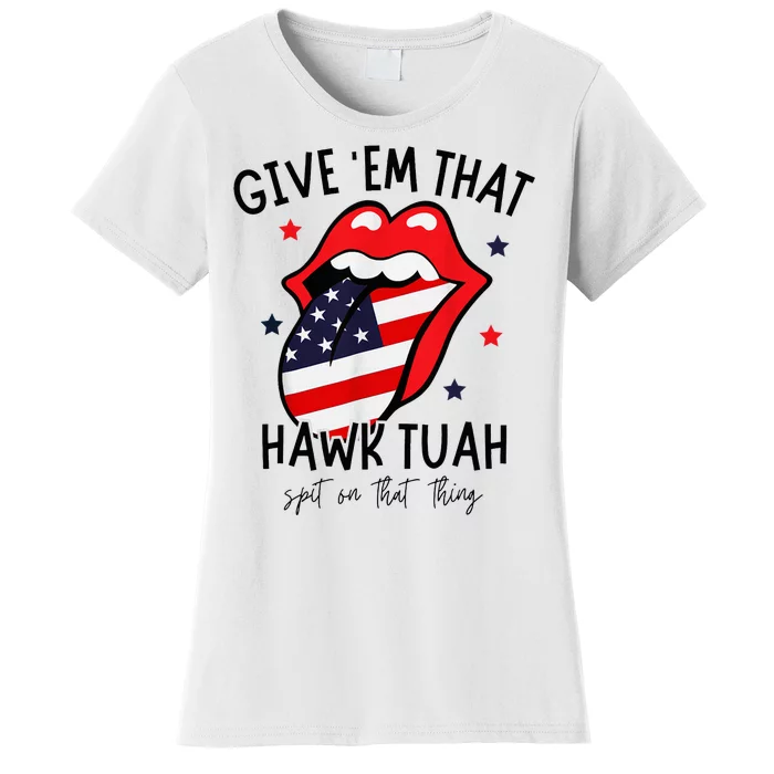 Hawk Tuah Spit On That Thang Women's T-Shirt