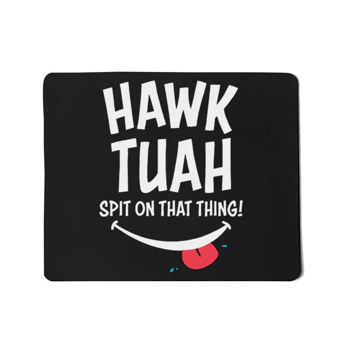 Hawk Tuah Spit On That Thing Parody Mousepad