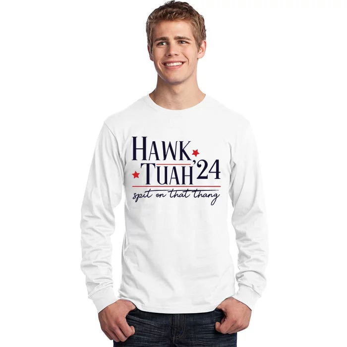 Hawk Tuah Spit On That Thang Tall Long Sleeve T-Shirt