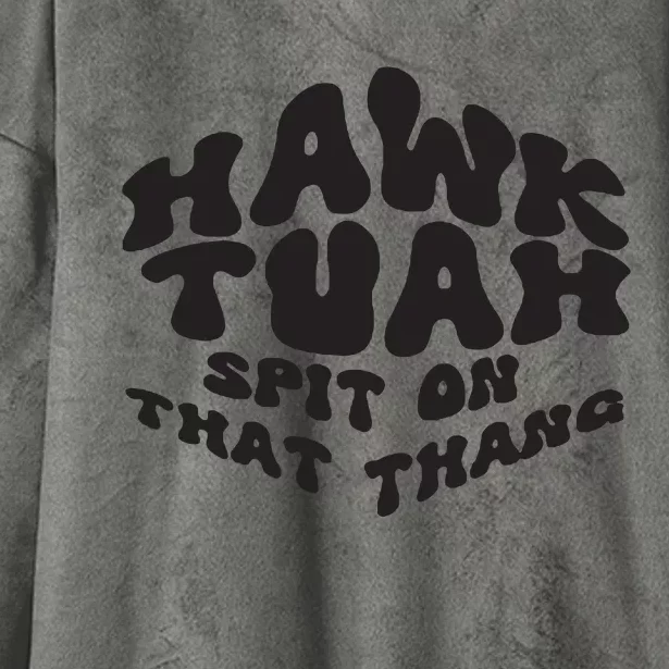 Hawk Tuah Spit On That Thang 2024 Hooded Wearable Blanket