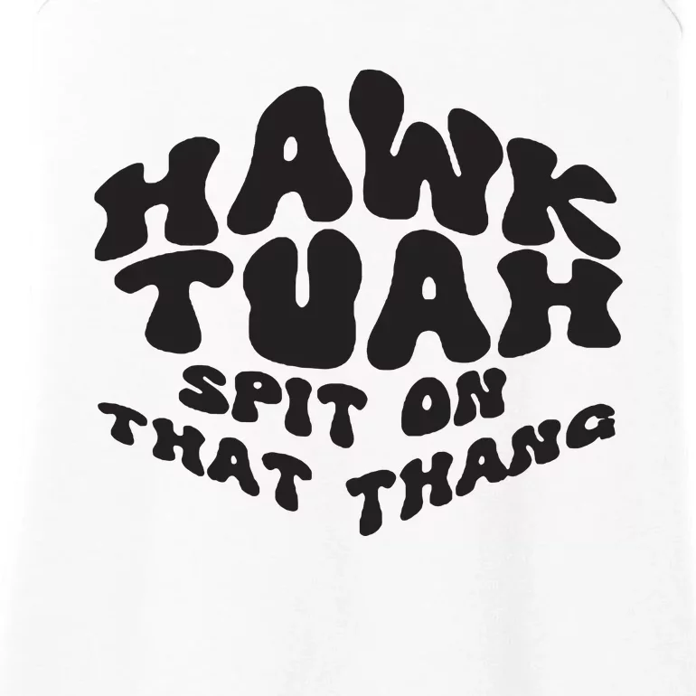 Hawk Tuah Spit On That Thang 2024 Ladies Essential Tank