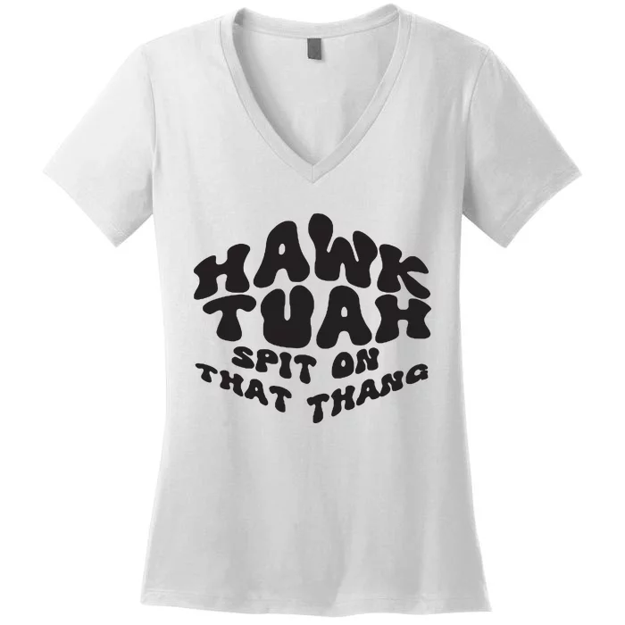 Hawk Tuah Spit On That Thang 2024 Women's V-Neck T-Shirt