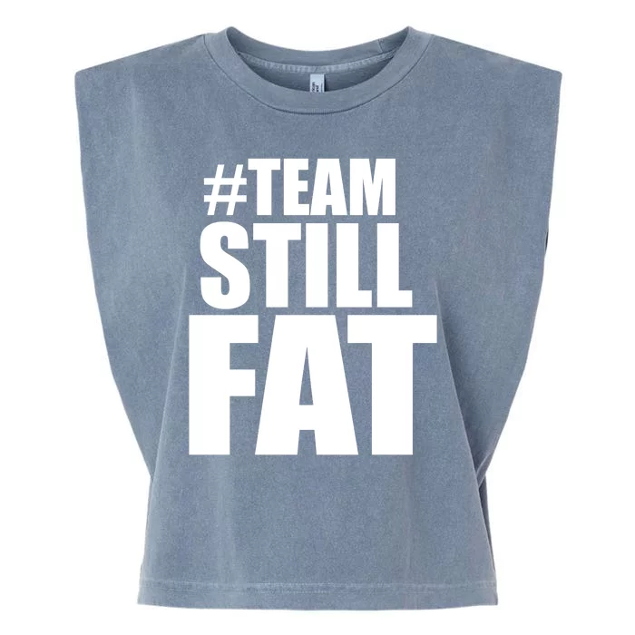 Hashtag Team Still Fat Garment-Dyed Women's Muscle Tee