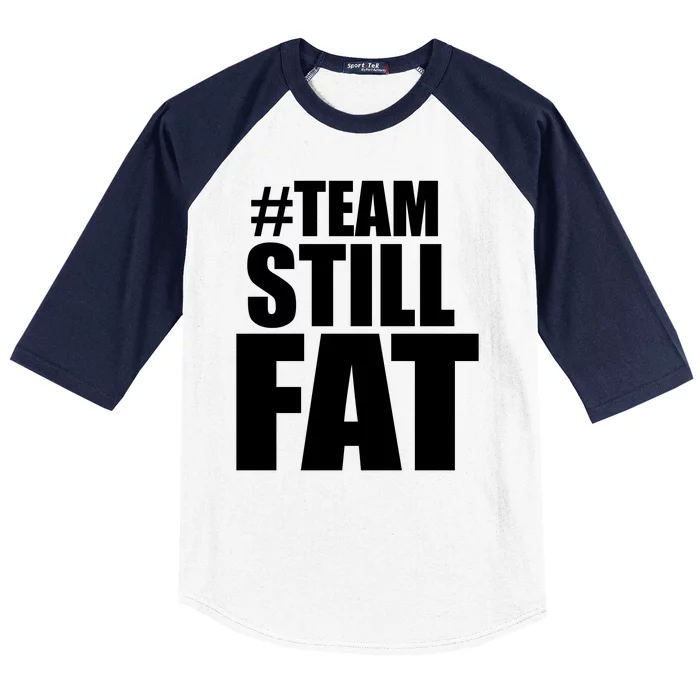 Hashtag Team Still Fat Baseball Sleeve Shirt