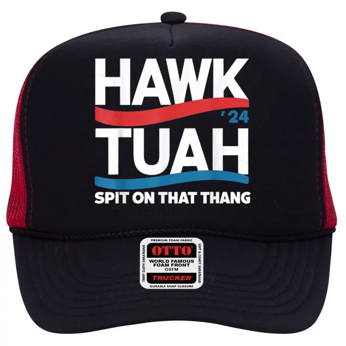 Hawk Tush Spit On That Thing Presidential Candidate Parody High Crown Mesh Trucker Hat