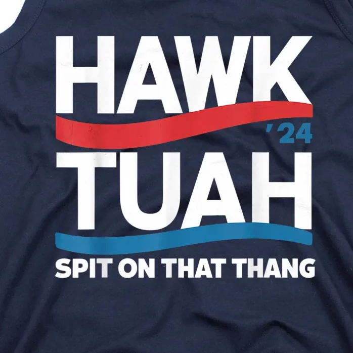 Hawk Tush Spit On That Thing Presidential Candidate Parody Tank Top