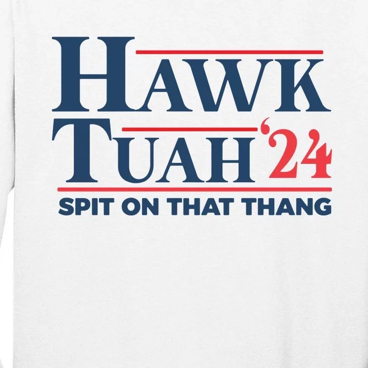 Hawk Tuah Spit On That Thang Funny Tall Long Sleeve T-Shirt