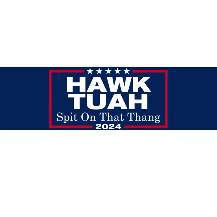 Hawk Tush Spit On That Thang Funny 2024 Election Bumper Sticker