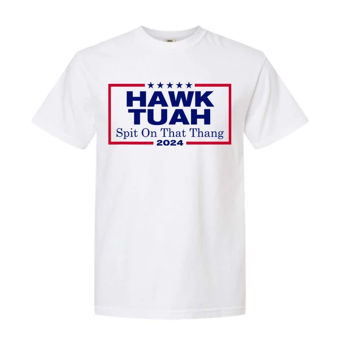 Hawk Tush Spit On That Thang Funny 2024 Election Garment-Dyed Heavyweight T-Shirt