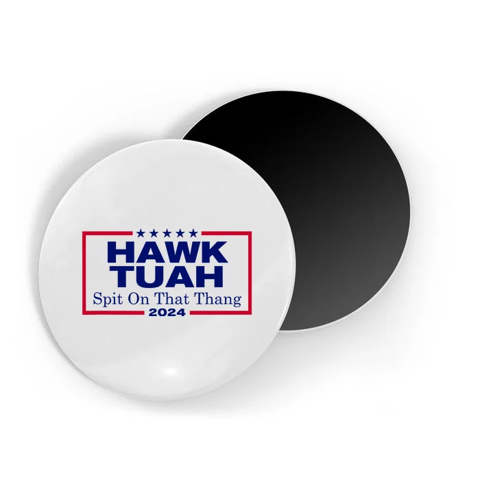 Hawk Tush Spit On That Thang Funny 2024 Election Magnet