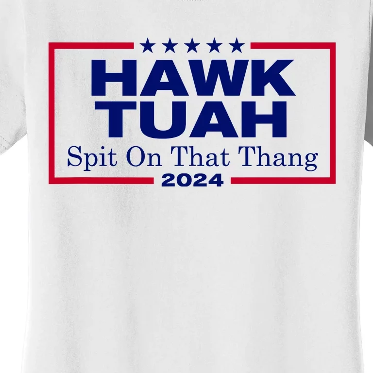 Hawk Tush Spit On That Thang Funny 2024 Election Women's T-Shirt