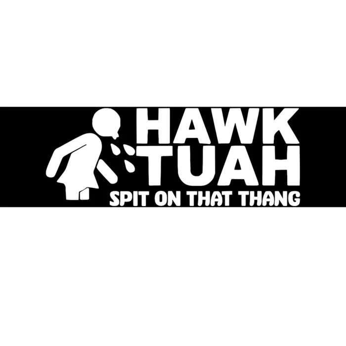 Hawk Tuah Spit On That Thang Bumper Sticker