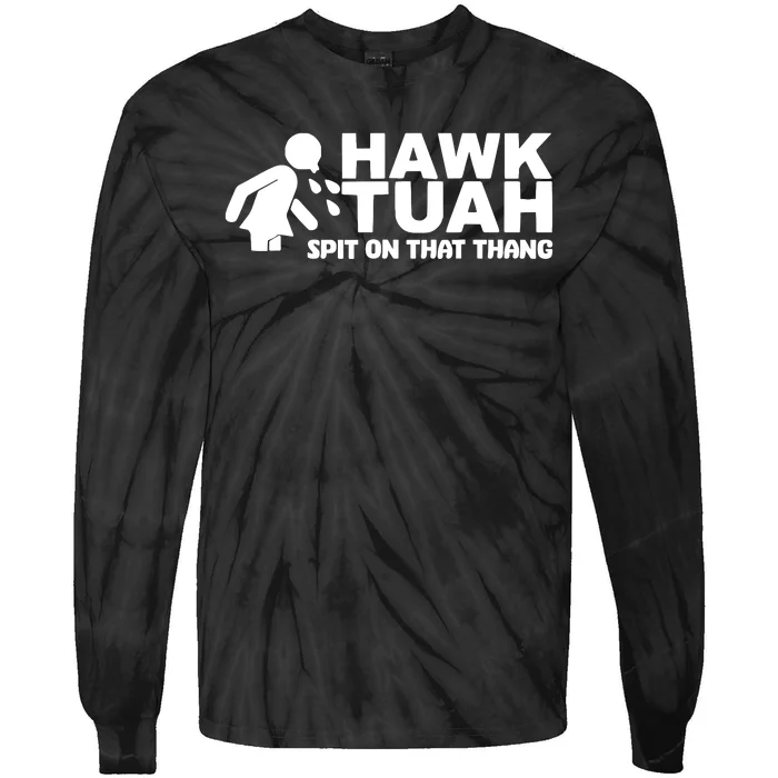 Hawk Tuah Spit On That Thang Tie-Dye Long Sleeve Shirt