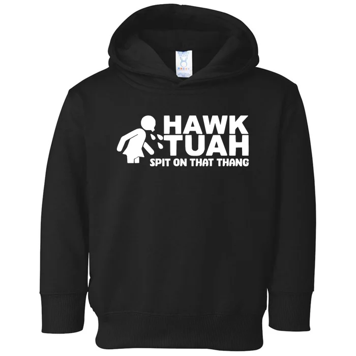 Hawk Tuah Spit On That Thang Toddler Hoodie