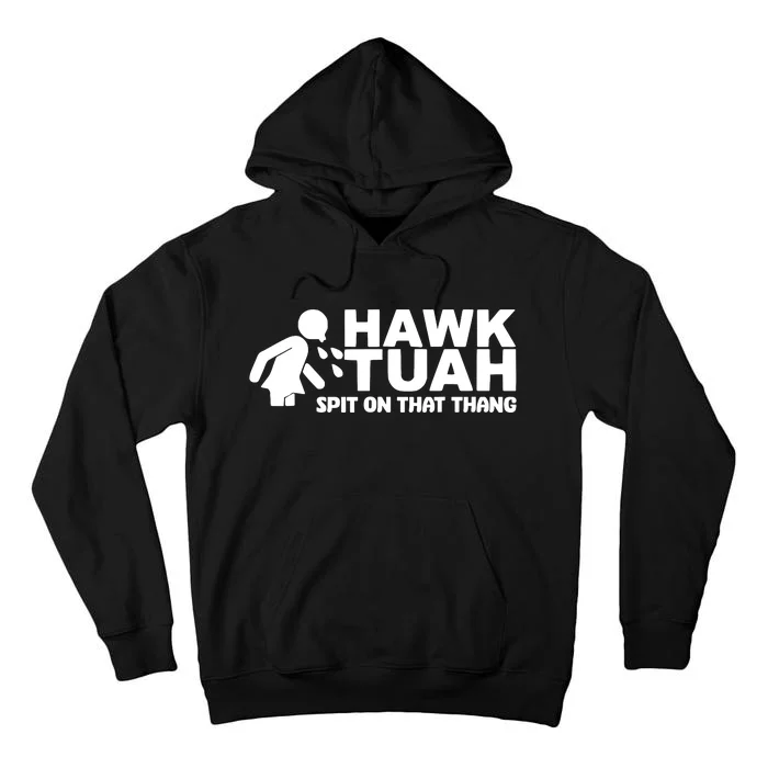 Hawk Tuah Spit On That Thang Tall Hoodie