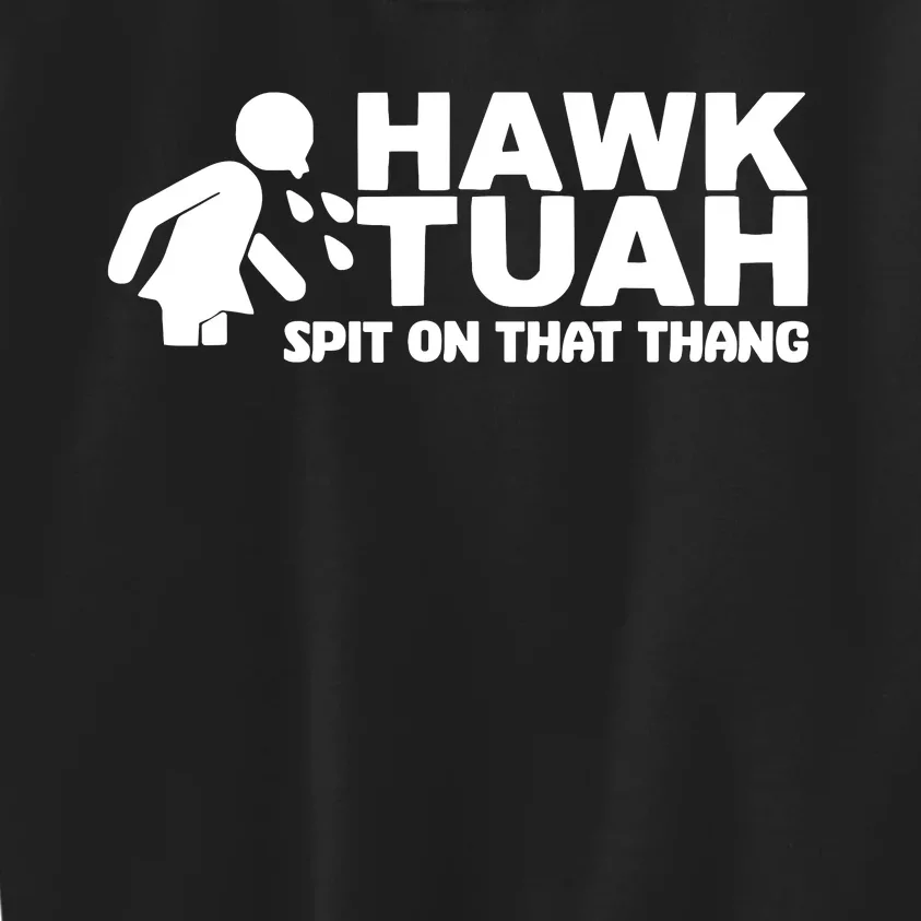 Hawk Tuah Spit On That Thang Kids Sweatshirt