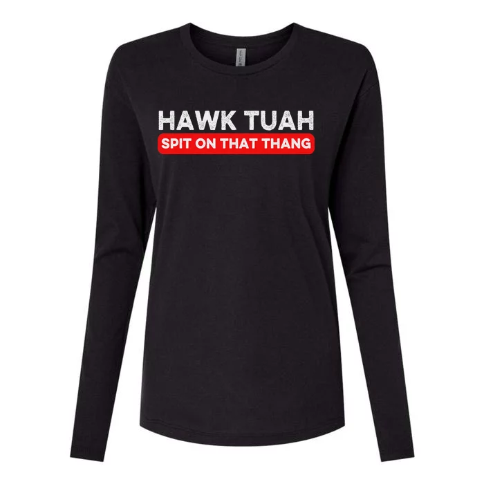 Hawk Tuah Spit On That Thang Hawk Thua Hawk Tua Womens Cotton Relaxed Long Sleeve T-Shirt