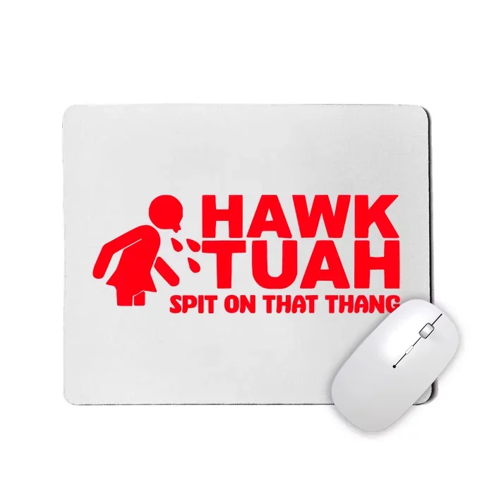 Hawk Tuah Spit On That Thang Mousepad