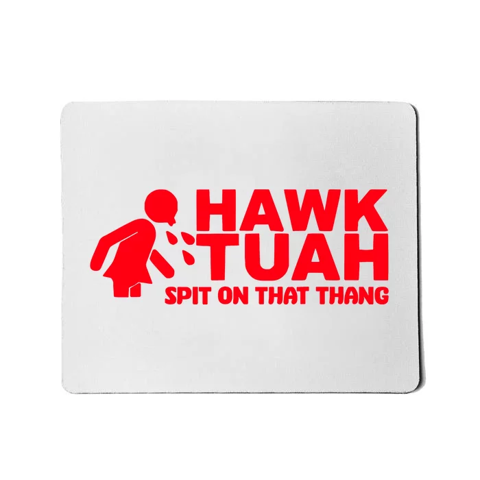 Hawk Tuah Spit On That Thang Mousepad