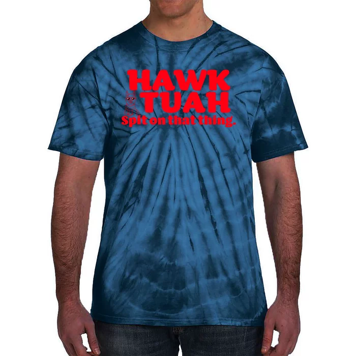 Hawk Tuah Spit On That Thang Tie-Dye T-Shirt