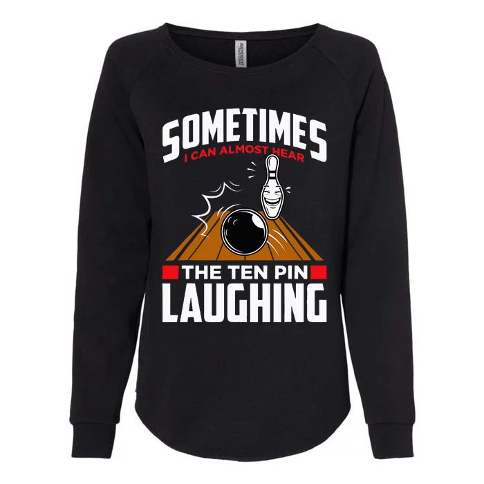 Hear The Ten Pin Laughing Funny Bowler & Bowling Womens California Wash Sweatshirt