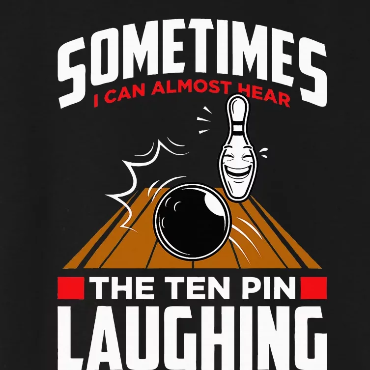 Hear The Ten Pin Laughing Funny Bowler & Bowling Women's Crop Top Tee