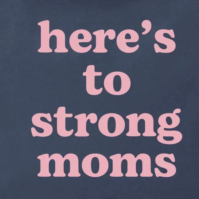 Heres To The Strong Moms Zip Tote Bag