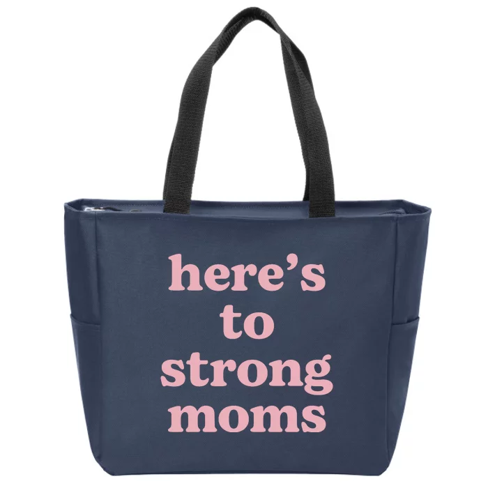 Heres To The Strong Moms Zip Tote Bag