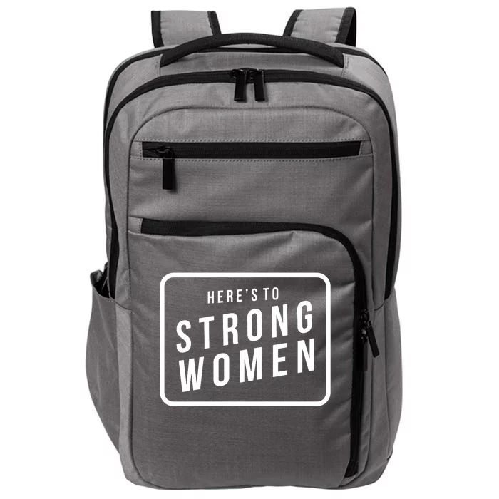 Heres To The Strong Women Impact Tech Backpack