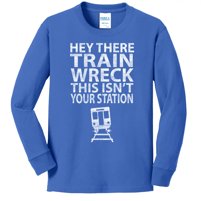 Hey There Train Wreck This Isnt Your Station Gift Kids Long Sleeve Shirt