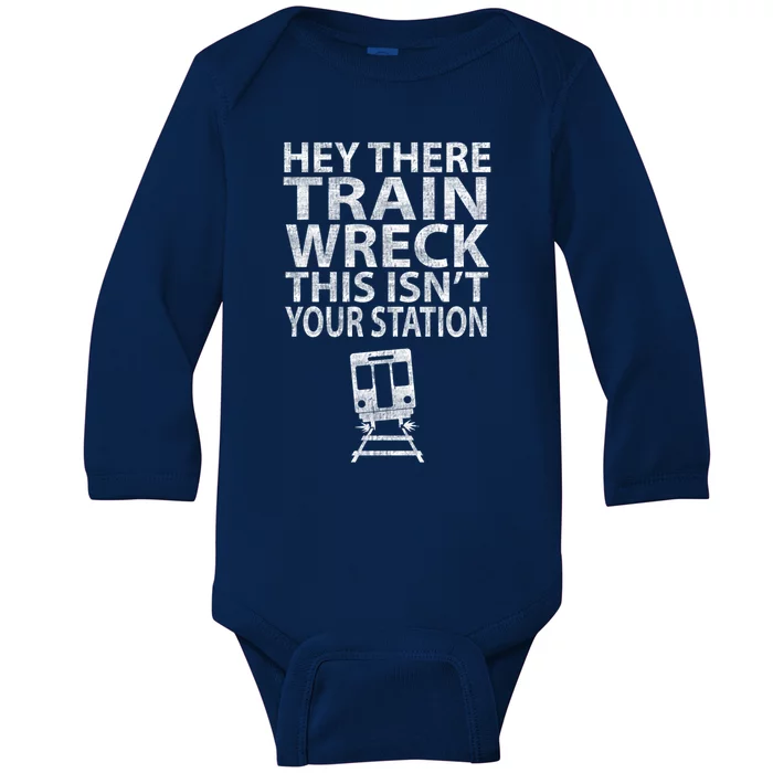 Hey There Train Wreck This Isnt Your Station Gift Baby Long Sleeve Bodysuit