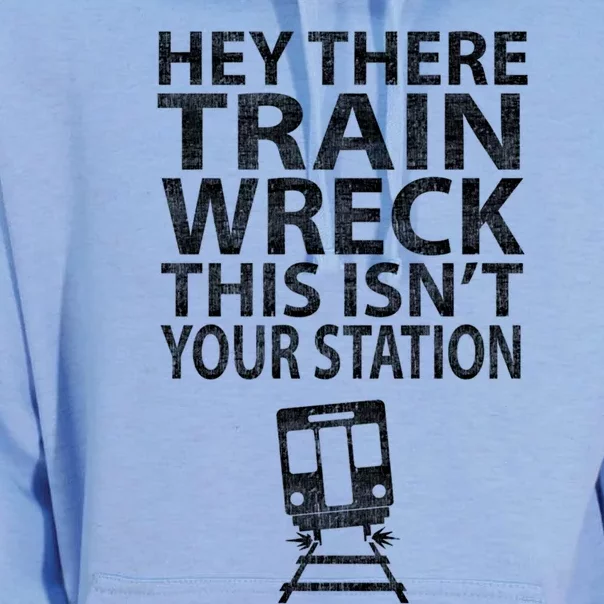 Hey There Train Wreck This Isnt Your Station Gift Unisex Surf Hoodie