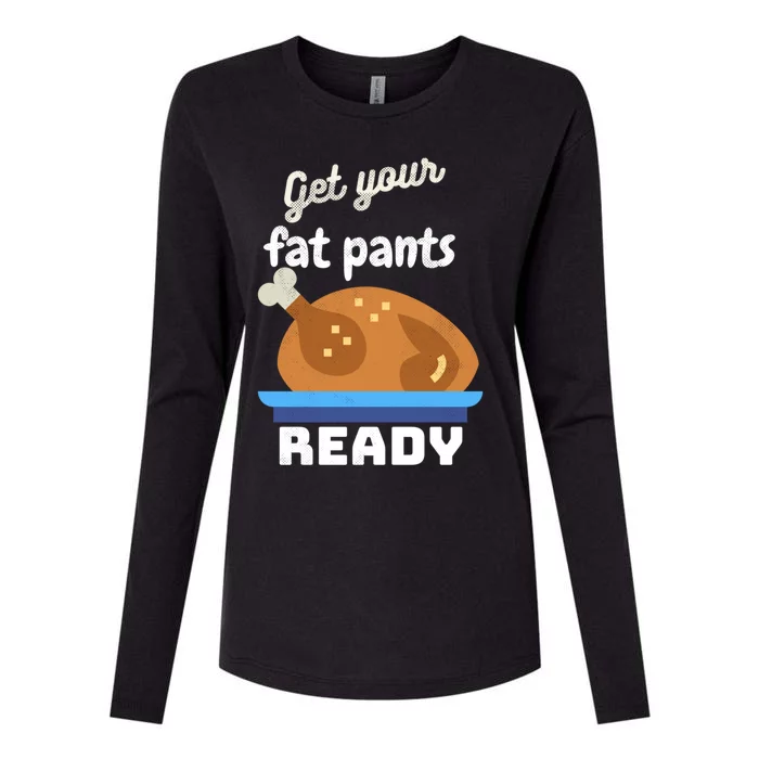 Happy Thanksgiving Turkey Get Your Fat Pants Ready Gift Womens Cotton Relaxed Long Sleeve T-Shirt