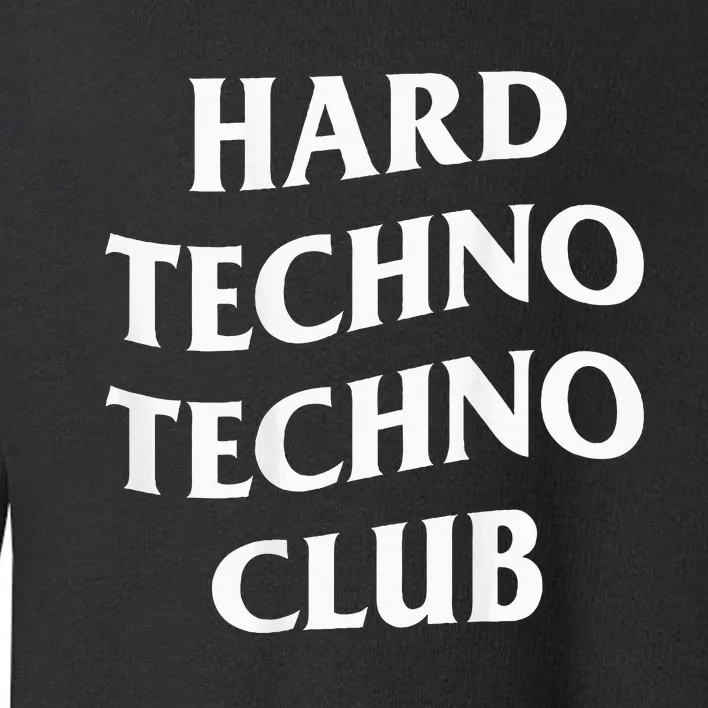 Hard Techno Techno Club X Raver Rave Party Outfit Backprint Toddler Sweatshirt