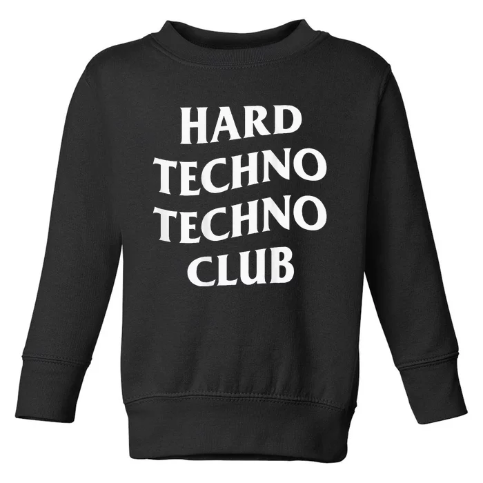 Hard Techno Techno Club X Raver Rave Party Outfit Backprint Toddler Sweatshirt