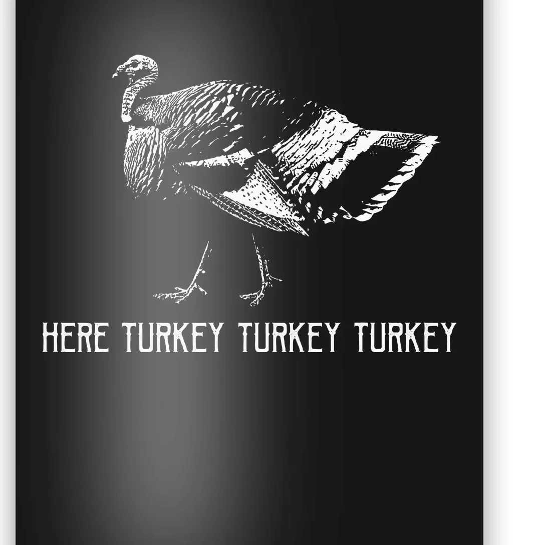 Here Turkey Turkey Turkeyturkey Hunting Season Poster