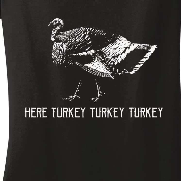 Here Turkey Turkey Turkeyturkey Hunting Season Women's V-Neck T-Shirt