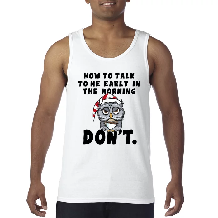 How To Talk To Me In The Morning Dont Funny Owl Tank Top