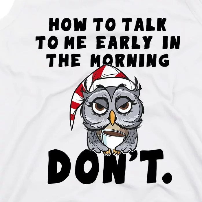 How To Talk To Me In The Morning Dont Funny Owl Tank Top