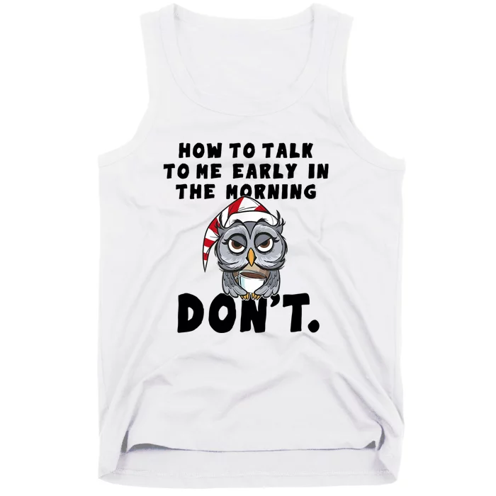 How To Talk To Me In The Morning Dont Funny Owl Tank Top