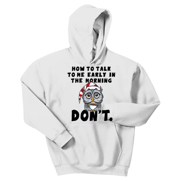 How To Talk To Me In The Morning Dont Funny Owl Kids Hoodie