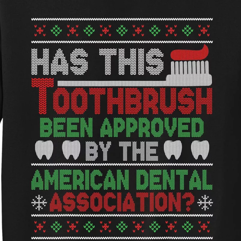 Has This Toothbrush Been Approved American Dental Funny Tall Sweatshirt