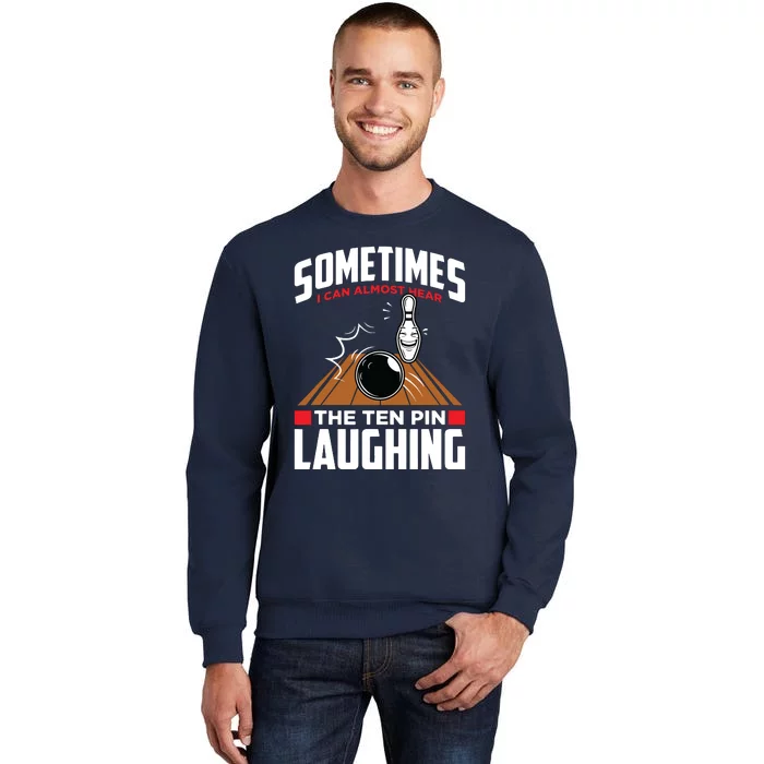 Hear The Ten Pin Laughing Funny Bowler & Bowling Sweatshirt