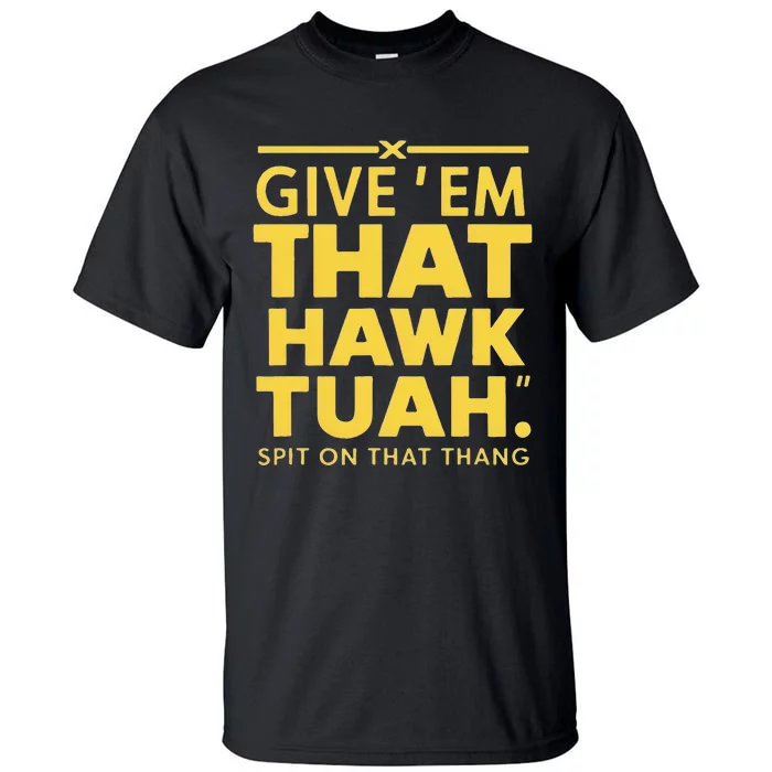 Hawk Tuah T Tall T-Shirt